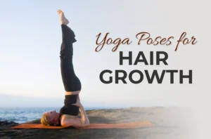 Read more about the article “Yoga for Hair Growth: Best Asanas, Mudras & Techniques for Healthy, Thick Hair”